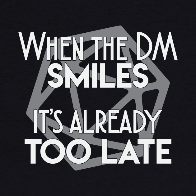 When the DM smiles it's already too late by FontfulDesigns